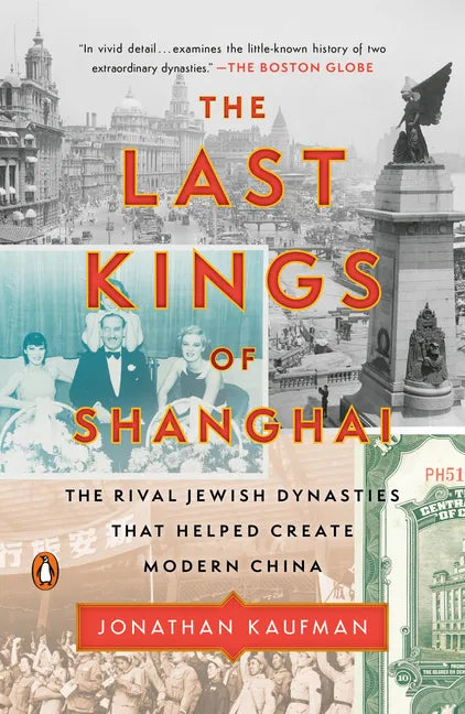 The Last Kings of Shanghai: The Rival Jewish Dynasties That Helped Create Modern China - Paperback