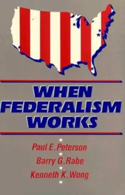When Federalism Works - Paperback