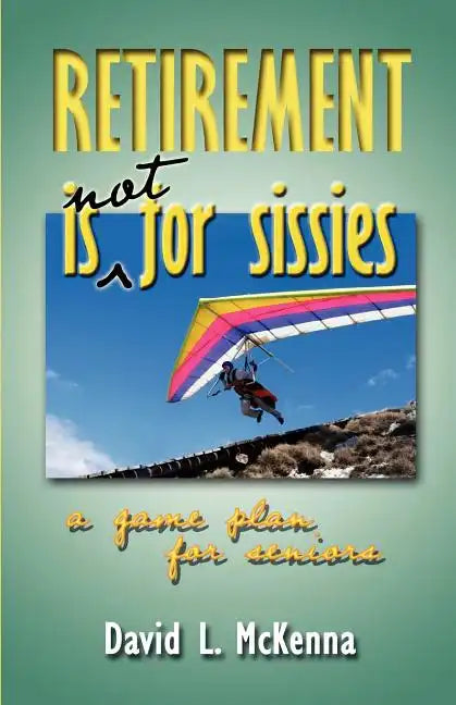 Retirement Is Not for Sissies - Paperback