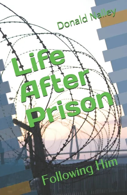 Life After Prison: Following Him - Paperback