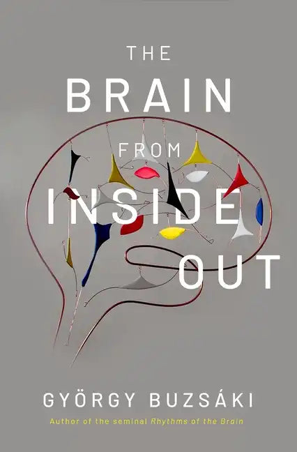 The Brain from Inside Out - Hardcover