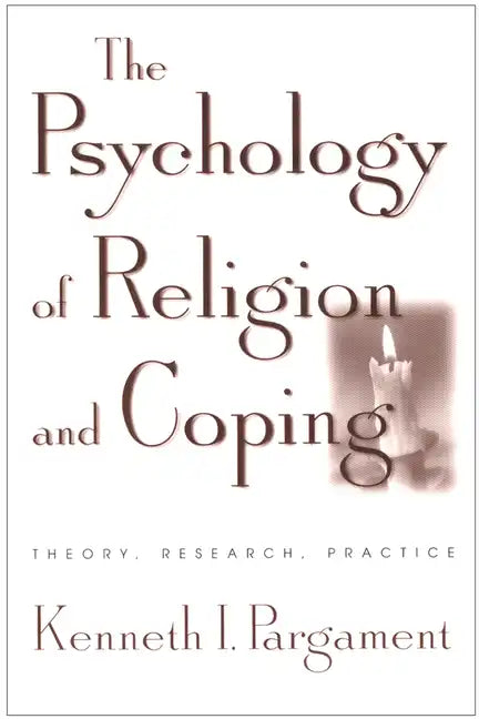 The Psychology of Religion and Coping: Theory, Research, Practice - Paperback