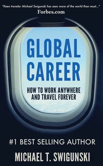 Global Career: How to Work Anywhere and Travel Forever - Paperback