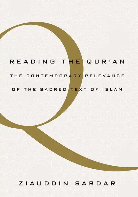 Reading the Quran: The Contemporary Relevance of the Sacred Text of Islam - Paperback