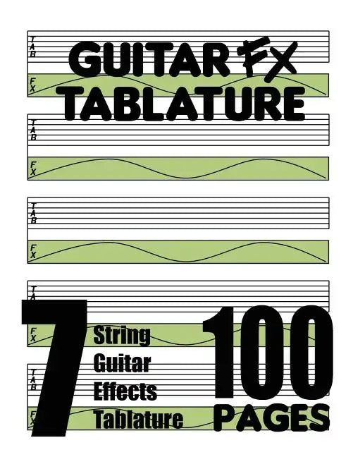 Guitar FX Tablature 7-String Guitar Effects Tablature 100 Pages - Paperback