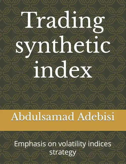Trading synthetic index: Emphasis on volatility indices strategy - Paperback