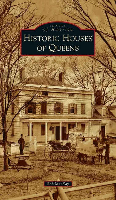 Historic Houses of Queens - Hardcover