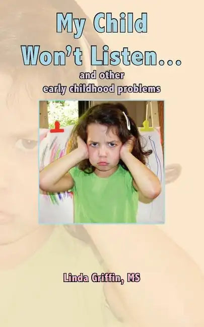 My Child Won't Listen...: and other early childhood problems - Paperback