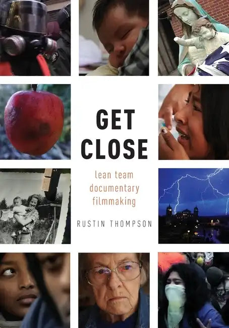 Get Close: Lean Team Documentary Filmmaking - Paperback