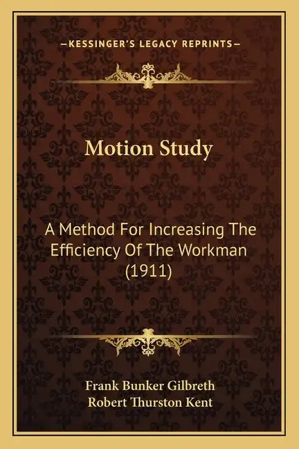 Motion Study: A Method for Increasing the Efficiency of the Workman (1911) - Paperback