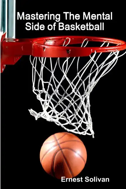Mastering The Mental Side Of Basketball - Paperback