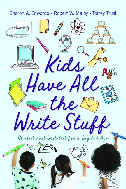 Kids Have All the Write Stuff: Revised and Updated for a Digital Age - Paperback