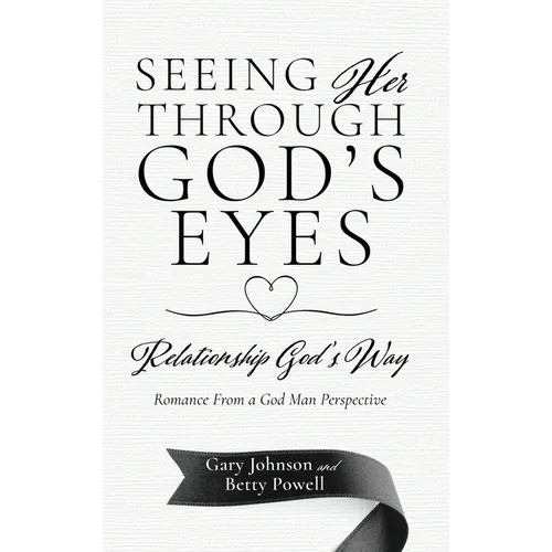 Seeing Her Through God's Eyes: Relationship God's Way - Hardcover