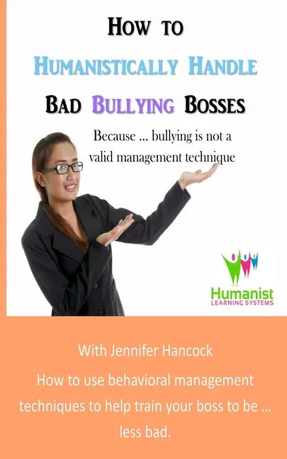 How to Humanistically Handle Bad Bullying Bosses - Paperback