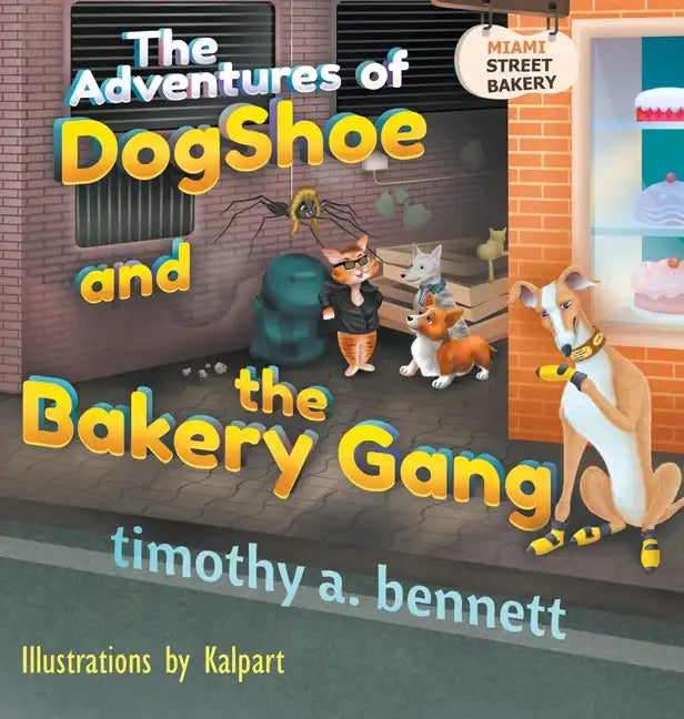 The Adventures of DogShoe and the Bakery Gang - Hardcover