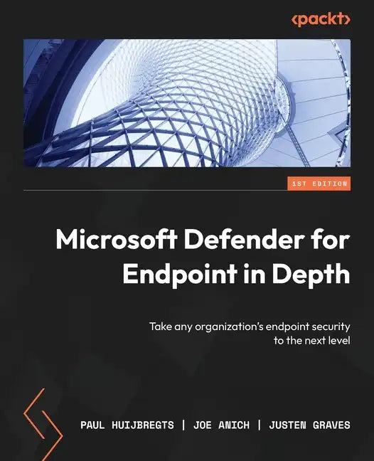 Microsoft Defender for Endpoint in Depth: Take any organization's endpoint security to the next level - Paperback