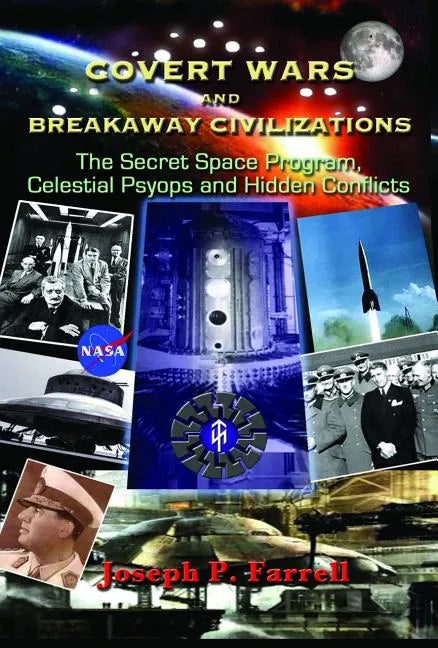 Covert Wars and Breakaway Civilizations: The Secret Space Program, Celestial Psyops and Hidden Conflicts - Paperback
