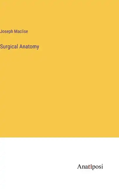 Surgical Anatomy - Hardcover
