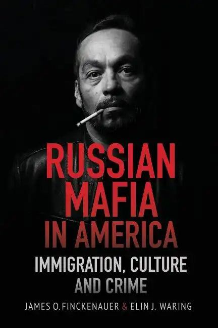 Russian Mafia in America: Immigration, Culture and Crimes - Paperback
