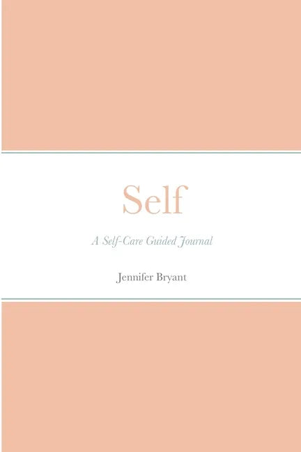 Self: A Self-Care Guided Journal - Paperback