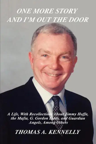 One More Story and I'm Out the Door: A Life, with Recollections about Jimmy Hoffa, the Mafia, G. Gordon Liddy, and Guardian Angels, Among Others - Paperback
