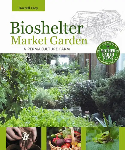 Bioshelter Market Garden: A Permaculture Farm - Paperback
