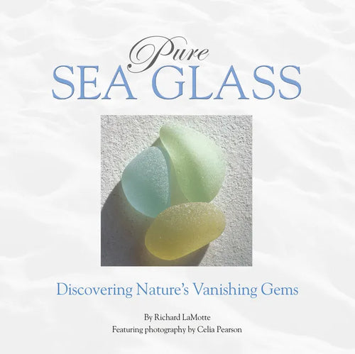 Pure Sea Glass: Discovering Nature's Vanishing Gems - Hardcover