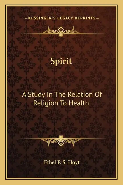 Spirit: A Study in the Relation of Religion to Health - Paperback