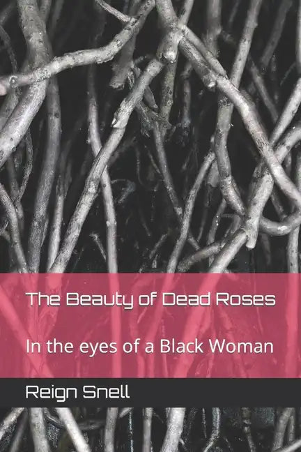 The Beauty of Dead Roses: my pathway to healing - Paperback