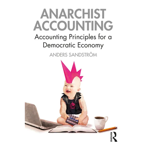 Anarchist Accounting: Accounting Principles for a Democratic Economy - Paperback