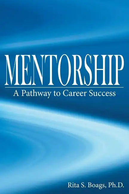 Mentorship: A Pathway to Career Success - Paperback