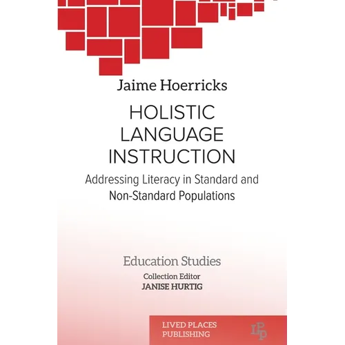 Holistic Language Instruction: Addressing Literacy in Standard and Non-Standard Populations - Paperback