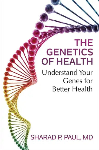 The Genetics of Health: Understand Your Genes for Better Health - Paperback