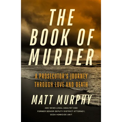 The Book of Murder: A Prosecutor's Journey Through Love and Death - Hardcover