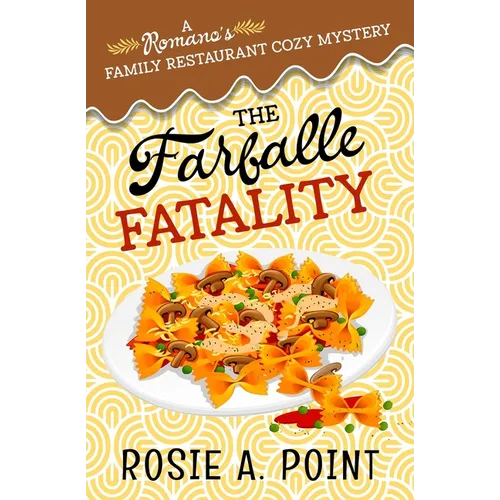 The Farfalle Fatality: A Cozy Culinary Mystery - Paperback