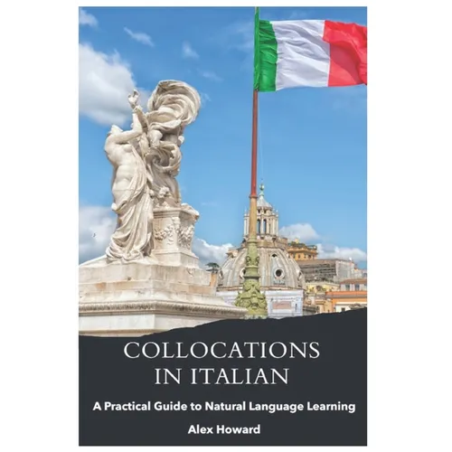 Collocations in Italian: A Practical Guide to Natural Language Learning - Paperback