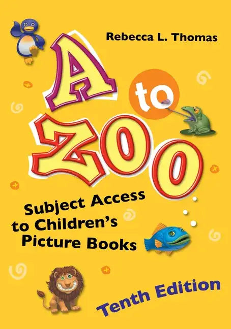 A to Zoo: Subject Access to Children's Picture Books - Hardcover