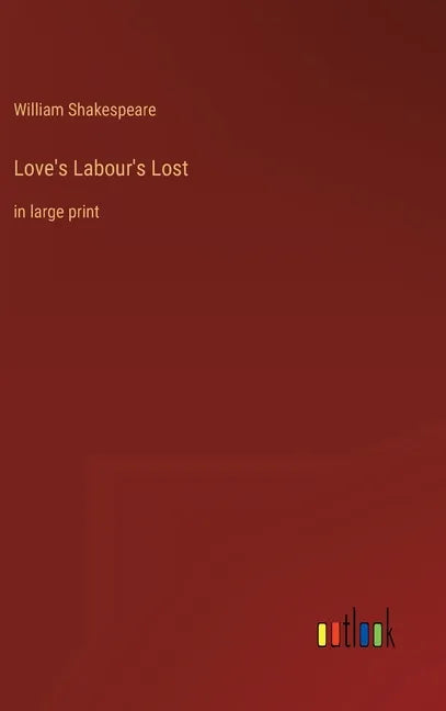 Love's Labour's Lost: in large print - Hardcover