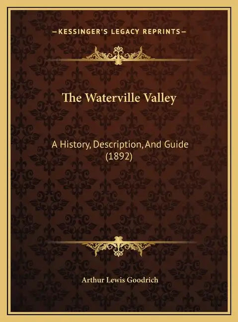 The Waterville Valley: A History, Description, And Guide (1892) - Hardcover