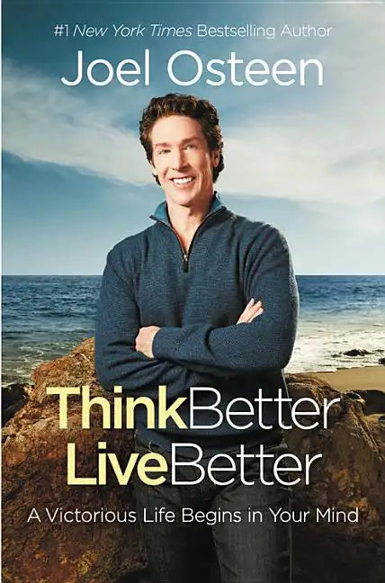 Think Better, Live Better: A Victorious Life Begins in Your Mind - Paperback