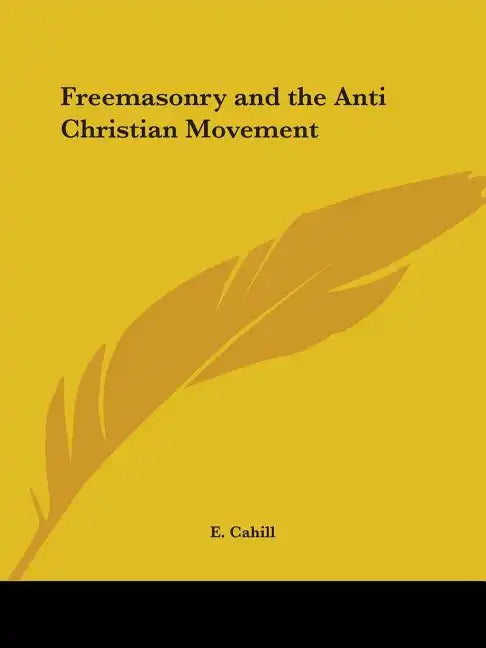 Freemasonry and the Anti Christian Movement - Paperback