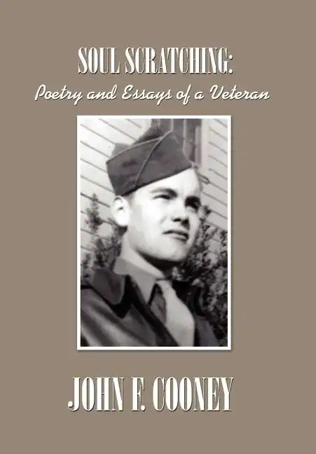 Soul Scratching:: Poetry and Essays of a Veteran - Hardcover