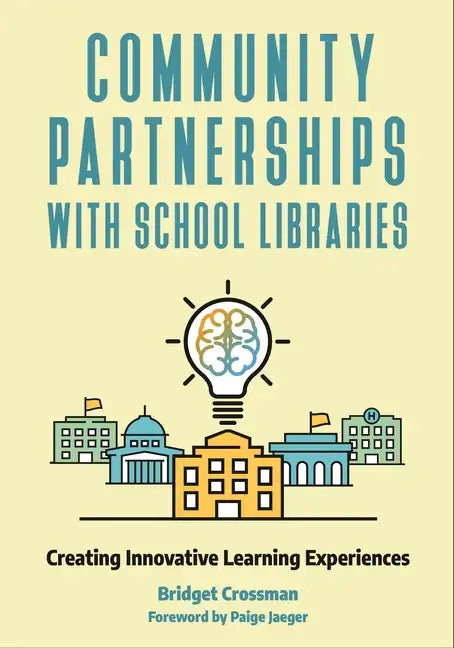 Community Partnerships with School Libraries: Creating Innovative Learning Experiences - Paperback