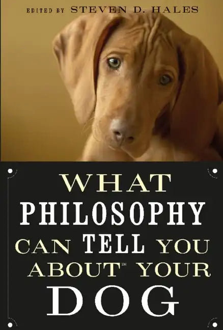 What Philosophy Can Tell You about Your Dog - Paperback