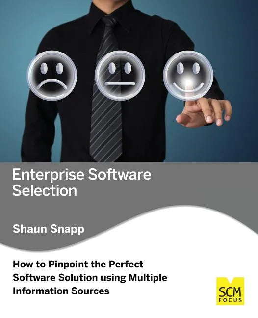 Enterprise Software Selection: How to Pinpoint the Perfect Software Solution Using Multiple Information Sources - Paperback