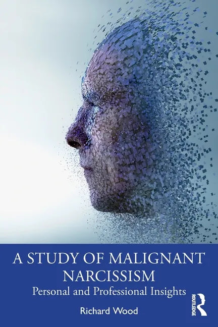 A Study of Malignant Narcissism: Personal and Professional Insights - Paperback