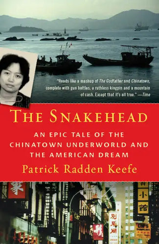 The Snakehead: An Epic Tale of the Chinatown Underworld and the American Dream - Paperback