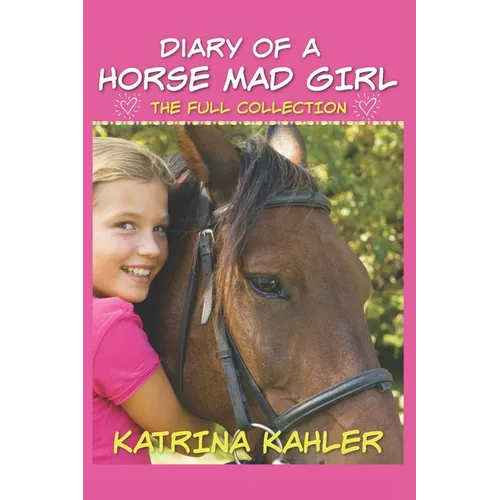 Diary of a Horse Mad Girl: The Full Collection - Paperback