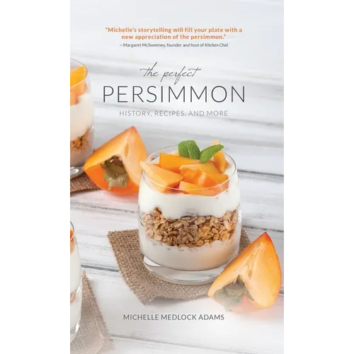 The Perfect Persimmon: History, Recipes, and More - Hardcover