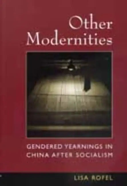 Other Modernities: Gendered Yearnings in China After Socialism - Paperback